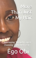 More Than Just My Hair: journeying through cancer choosing faith over fear B08KSV4BZ4 Book Cover