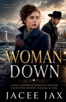 Woman Down: A Clean Historical Romantic Suspense Filled With Secrets, Courage & Love B0H7TK16ND Book Cover