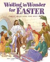 Waiting in Wonder for Easter: Family Devotions for Holy Week 0758660553 Book Cover