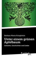 Unter einem grünen Apfelbaum: Gedichte, Geschichten und Lieder 3710332826 Book Cover