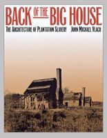 Back of the Big House: The Architecture of Plantation Slavery (Fred W Morrison Series in Southern Studies) 0807844128 Book Cover