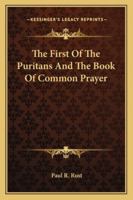 The First Of The Puritans And The Book Of Common Prayer 1163157422 Book Cover