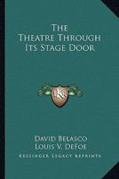 The Theatre Through Its Stage Door 1018074473 Book Cover