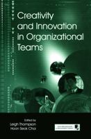 Creativity and Innovation in Organizational Teams (Lea's Organization and Management (Hardcover)) (LEA's Organization and Management Series) 0415647088 Book Cover