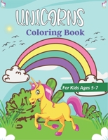 UNICORNS Coloring Book For Kids Ages 5-7: 50 + Pages with Unicorns for Kids - Unicorns are Real! Perfect gifts for Children's B08NS1292Z Book Cover