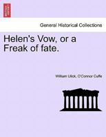Helen's Vow, or a Freak of fate. 124117458X Book Cover