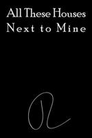 All These Houses Next to Mine 061542810X Book Cover