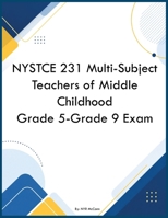 NYSTCE 231 Multi-Subject Teachers of Middle Childhood Grade 5-Grade 9 Exam B0H35PSKBR Book Cover