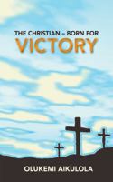 The Christian - Born for Victory 0981255019 Book Cover
