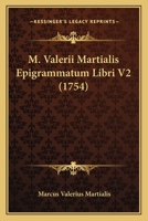 M. Valerii Martialis Epigrammatum Libri V2 (1754) 116630485X Book Cover