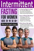Intermittent Fasting For Women Ages 30 40 50 60+: What the Experts are Saying | A Guide to Fasting | Fasting for Weight Loss | Intermittent ... | Fertility and Fasting (Women's Health) 1763893405 Book Cover