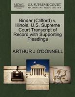 Binder (Clifford) v. Illinois. U.S. Supreme Court Transcript of Record with Supporting Pleadings 1270638254 Book Cover