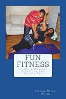 Fun Fitness: Living a Healthy Lifestyle and Having Fun 1719232997 Book Cover