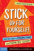 Stick Up for Yourself: Every Kid's Guide to Personal Power & Positive Self-Esteem (Revised & Updated Edition)