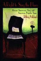 A Right to Sing the Blues: African Americans, Jews, and American Popular Song 067400566X Book Cover