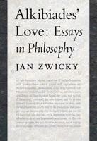 Alkibiades' Love: Essays in Philosophy 077354464X Book Cover
