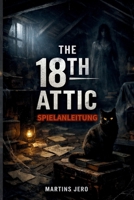 THE 18TH ATTIC SPIELANLEITUNG: Katzen, Kameras und gruselige Räume (German Edition) B0GPGQYCBV Book Cover