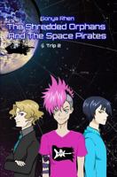 The Shredded Orphans and the Space Pirates 1463662580 Book Cover