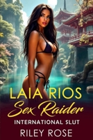 Laia Rios: Sex Raider - International Slut (Sex Raider Series) B0FKTT243W Book Cover