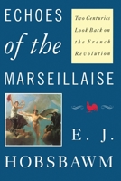 Echoes of the Marseillaise: Two Centuries Look Back on the French Revolution 0813515246 Book Cover