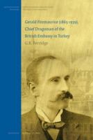 Gerald Fitzmaurice (1865-1939), Chief Dragoman of the British Embassy in Turkey (History of International Relations, Diplomacy, and Intelligence) 9004160353 Book Cover