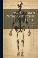 Aus 25 Jahren Orthopaedischer Arbeit 0270508481 Book Cover