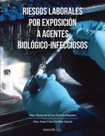 RIESGOS LABORALES POR EXPOSICIÓN A AGENTES BIOLÓGICO-INFECCIOSOS 1647892724 Book Cover