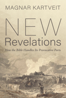 New Revelations: How the Bible Handles Its Provocative Parts B0G1MZLVRV Book Cover
