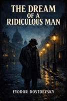 The Dream of a Ridiculous Man 1544215762 Book Cover