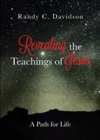 Revealing the Teachings of Jesus: A Path for Life 1628541792 Book Cover