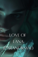 Love of Lana (Paranormal) B0DRDJ6L1X Book Cover