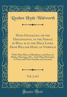 Hyde Genealogy, or the Descendants, in the Female as Well as in the Male Lines, from William Hyde, of Norwich, Vol. 2 of 2: With Their Places of Residence, and Dates of Births, Marriages, &c., and Oth 1333585373 Book Cover