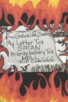 My Letter To: SATAN Priority Delivery To: HELL Zip Code 666 B0HFNHNJRC Book Cover