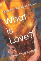 What is Love?: How Things Could Be 1686170270 Book Cover