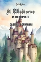 Il Medioevo in 111 risposte vol.3: Castelli e Cavalieri B086PTDXFZ Book Cover