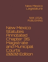 New Mexico Statutes Annotated Chapter 35 Magistrate and Municipal Courts 2020 Edition: NAK LEGAL PUBLISHING B08KH3RW9M Book Cover