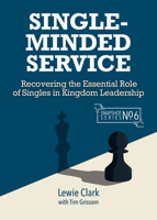 Single-Minded Service: Rediscovering the Essential Role of Singles in Kingdom Leadership 1645086550 Book Cover