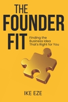 The Founder Fit: Finding the Business Idea That's Right for You B0FDQL8ZRH Book Cover