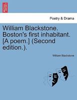 William Blackstone. Boston's first inhabitant. [A poem.] (Second edition.). 1241216886 Book Cover
