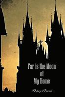 Far Is the Moon of My Home 0595481515 Book Cover