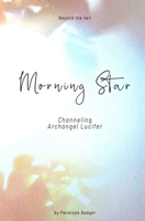 Morning Star: Channeling Archangel Lucifer B093KQ2BCB Book Cover