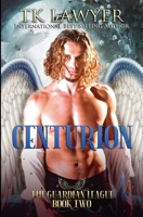 Centurion (Guardian League) B0H2ZPXBWM Book Cover