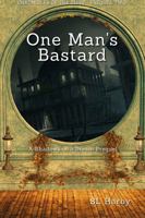 One Man's Bastard: Chronicles of the Thief - Prequel Two 1735752746 Book Cover