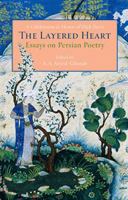 The Layered Heart: Essays on Persian Poetry, A Celebration in Honor of Dick Davis 1933823976 Book Cover