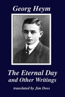 Georg Heym - The Eternal Day and Other Writings B0HHKX2XRQ Book Cover