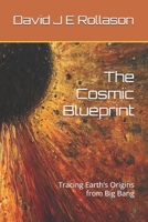 The Cosmic Blueprint: Tracing Earth’s Origins from Big Bang B0DVRHR3GJ Book Cover