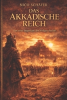 Das Akkadische Reich: Das erste Imperium der Weltgeschichte (German Edition) B0GXV9MW5D Book Cover