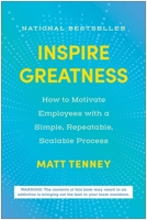 Inspire Greatness: How to Motivate Employees with a Simple, Repeatable, Scalable Process 1637745079 Book Cover
