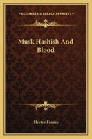 Musk, Hashish and Blood 1144153573 Book Cover