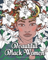 Beautiful Black Women: A Coloring Book Celebrating Black Women For Adults and Teens B08M83XHBF Book Cover